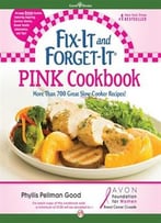 Fix-It And Forget-It Pink Cookbook: In Support Of The Avon Foundation’S Breast Cancer Crusade