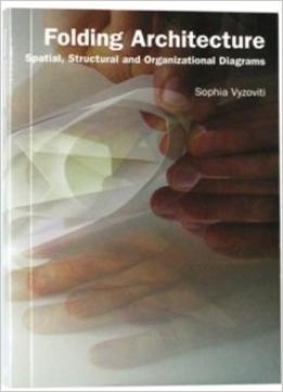 Folding Architecture: Spatial, Structural And Organizational Diagrams