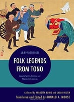 Folk Legends From Tono: Japan’S Spirits, Deities, And Phantastic Creatures