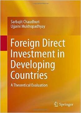 Foreign Direct Investment In Developing Countries: A Theoretical Evaluation