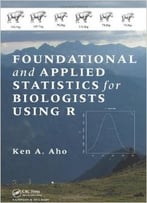 Foundational And Applied Statistics For Biologists Using R
