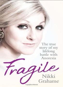 Fragile: The True Story Of My Lifelong Battle Against Anorexia