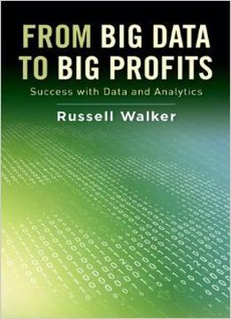 From Big Data To Big Profits: Success With Data And Analytics