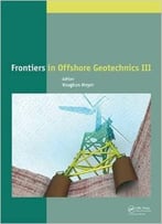 Frontiers In Offshore Geotechnics Iii