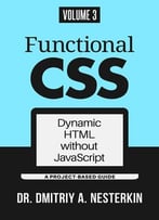 Functional Css: Dynamic Html Without Javascript (Volume 3)