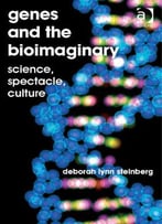 Genes And The Bioimaginary: Science, Spectacle, Culture