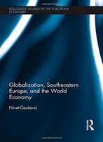 Globalization, Southeastern Europe, And The World Economy