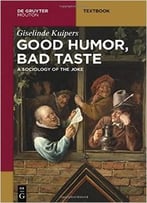 Good Humor, Bad Taste: A Sociology Of The Joke
