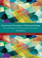 Government Formation In Multi-Level Settings: Party Strategy And Institutional Constraints
