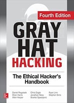 Gray Hat Hacking The Ethical Hacker’S Handbook, Fourth Edition