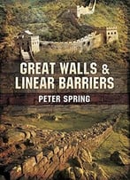 Great Walls And Linear Barriers