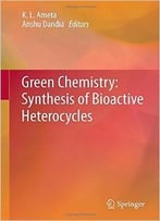 Green Chemistry: Synthesis Of Bioactive Heterocycles