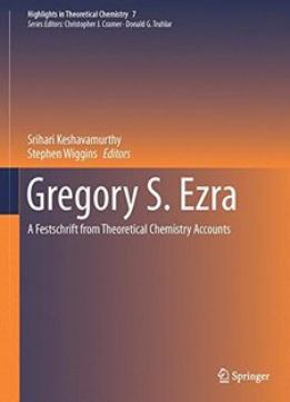 Gregory S. Ezra: A Festschrift From Theoretical Chemistry Accounts