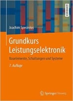 Grundkurs Leistungselektronik – Bauelemente, Schaltungen Und Systeme, Auflage: 7