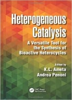 Heterogeneous Catalysis: A Versatile Tool For The Synthesis Of Bioactive Heterocycles