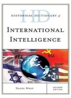 Historical Dictionary Of International Intelligence, Second Edition