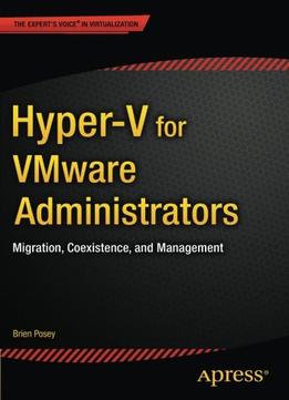 Hyper-V For Vmware Administrators: Migration, Coexistence, And Management
