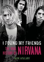 I Found My Friends: The Oral History Of Nirvana