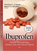 Ibuprofen: Clinical Pharmacology, Medical Uses And Adverse Effects