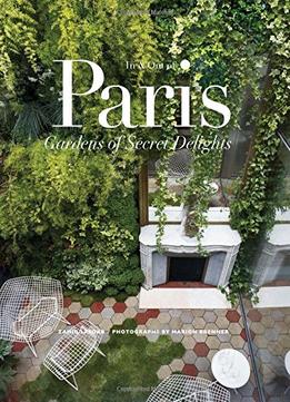 In & Out Of Paris: Gardens Of Secret Delights