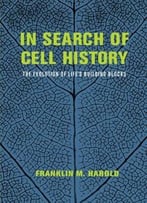 In Search Of Cell History: The Evolution Of Life’S Building Blocks