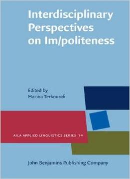 Interdisciplinary Perspectives On Im/Politeness