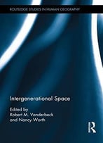 Intergenerational Space (Routledge Studies In Human Geography)