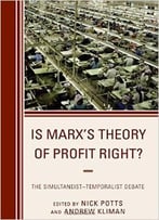 Is Marx’S Theory Of Profit Right?: The Simultaneist Temporalist Debate