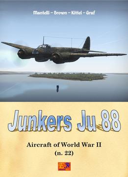 Junkers Ju-88 (Aircraft Of World War Ii Book 22)