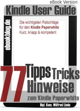Kindle Paperwhite: 77 Tipps, Tricks, Hinweise Und Shortcuts