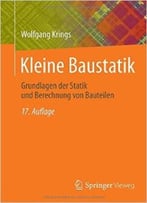 Kleine Baustatik: Grundlagen Der Statik Und Berechnung Von Bauteilen, Auflage: 17