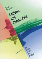 Kolibris Und Jumbo-Jets: Die Simple Kunst Des Fliegens Von Henk Tennekes