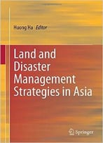 Land And Disaster Management Strategies In Asia