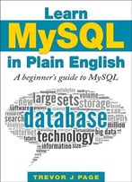 Learn Mysql In Plain English: A Beginner’S Guide To Mysql