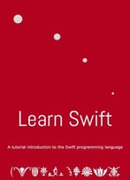 Learn Swift: A Whirlwind Tour Of The Swift Programming Language