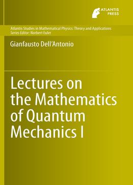 Lectures On The Mathematics Of Quantum Mechanics I
