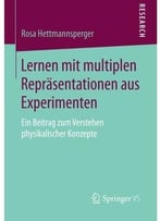 Lernen Mit Multiplen Repräsentationen Aus Experimenten: Ein Beitrag Zum Verstehen Physikalischer Konzepte