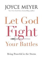 Let God Fight Your Battles: Being Peaceful In The Storm