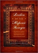 Lexikon Of The Hispanic Baroque: Transatlantic Exchange And Transformation