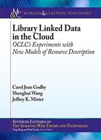 Library Linked Data In The Cloud: Oclc’S Experiments With New Models Of Resource Description