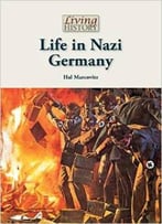 Life In Nazi Germany (Living History) By Hal Marcovitz