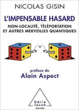 L’Impensable Hasard – Non-Localité, Téléportation Et Autres Merveilles Quantiques