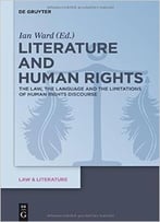 Literature And Human Rights: The Law, The Language And The Limitations Of Human Rights Discourse