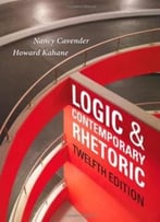 Logic And Contemporary Rhetoric: The Use Of Reason In Everyday Life, 12 Edition