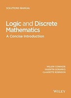 Logic And Discrete Mathematics: A Concise Introduction, Solutions Manual