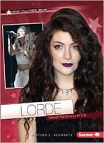 Lorde: Songstress With Style (Pop Culture Bios) By Heather E. Schwartz