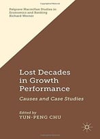 Lost Decades In Growth Performance: Causes And Case Studies