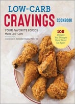 Low-Carb Cravings Cookbook: Your Favorite Foods Made Low-Carb