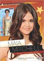 Maia Mitchell: Talent From Down Under (Pop Culture Bios) By Heather E. Schwartz