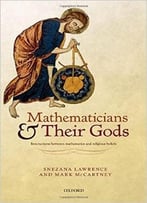 Mathematicians And Their Gods: Interactions Between Mathematics And Religious Beliefs